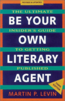 Be Your Own Literary Agent by Martin B. Levin