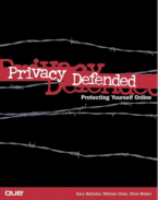 Privacy Defended by Gary Bahadur, William Chan and Chris Weber