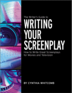The Writers Guide to Writing Your Screenplay by Cynthia Whitcomb