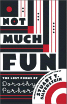 Not Much Fun: The Lost Poems of Dorothy Parker by Stuart Y. Silverstein