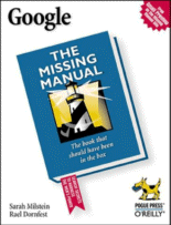 Google: The Missing Manual by Sarah Milstein and Rael Dornfest