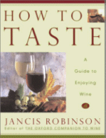 How to Taste: A Guide to Enjoying Wine by Jancis Robinson