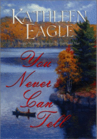 You Never Can Tell by Kathleen Eagle