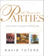 A Passion for Parties: Your Guide to Elegant Entertaining by David Tutera