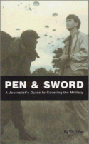 Pen & Sword: A Journalist's Guide to Covering the Military by Edward Offley