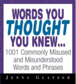 Words You Thought You Knew... by Jenna Glatzer