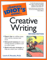 The Complete Idiot's Guide to Creative Writing by Laurie E. Rozakis, Ph.D.