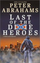 Last of the Dixie Heroes by Peter Abrahams