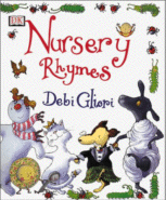 The Dorling Kindersley Book of Nursery Rhymes by Debi Gliori