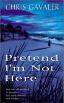 Pretend I'm Not Here by Chris Gavaler