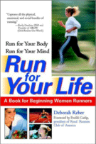 Run for Your Life: A Book for Beginning Women Runners by Deborah Reber