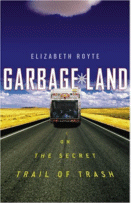 Cover of Garbage Land: On the Secret Trail of Trash by Elizabeth Royte