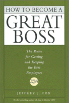 How to Become a Great Boss by Jeffrey J. Fox