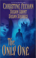 The Only One by Christine Feehan, Susan Grant and Susan Squires