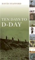 Ten Days to D-Day by David Stafford