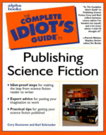 The Complete Idiot's Guide to Publishing Science Fiction by Cory Doctorow and Karl Schroeder