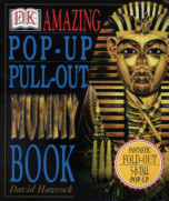 The Amazing Pop-Up Pull-Out Mummy Book by David Hawcock
