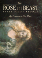 The Rose and the Beast: Fairy Tales Retold by Francesca Lia Block