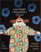 Last Night I Dreamed of a Circus by Maya Gottfried, Paintings by Robert Rahway Zakanitch