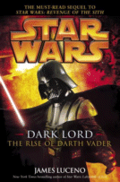Dark Lord: The Rise of Darth Vader (Star Wars) by James Luceno