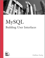 MySQL: Building User Interfaces by Matthew Stucky