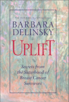 Uplift: Secrets from the Sisterhood of Breast Cancer Survivors by Barbara Delinsky