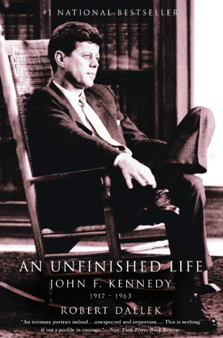 An Unfinished Life: John F. Kennedy, 1917 - 1963 by Robert Dallek