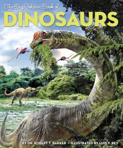 The Big Golden Book of Dinosaurs by Dr. Robert T. Bakker