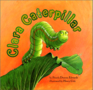 Clara Caterpillar by Pamela Duncan Edwards
