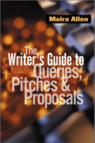 The Writer's Guide to Queries, Pitches and Proposals by Moira Allen