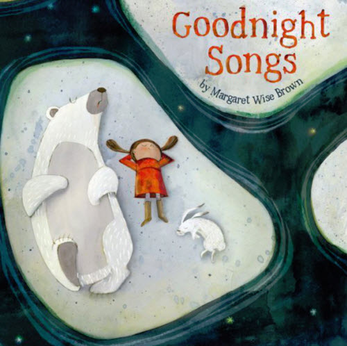 Goodnight Songs is a Collection of Lullabies by Margaret Wise Brown